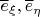 $\overline e_\xi,\overline e_\eta$
