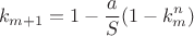$$k_{m+1}=1-\frac{a}{S}(1-k^n_m)$$