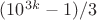 $(10^{3k}-1)/3$