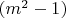 $(m^2-1)$