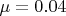 $\mu = 0.04$