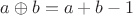 $a \oplus b = a + b -1 $