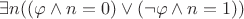 $\exists n((\varphi\wedge n=0)\vee(\neg\varphi\wedge n=1))$