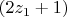$(2z_1+1)$