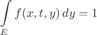 $$
\int\limits_E f(x,t,y)\,dy = 1
$$