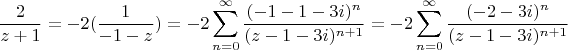 $$ \frac {2} {z+1}= -2(\frac {1} {-1-z})= -2 \sum\limits_{n=0}^{\infty} \frac {(-1-1-3i) ^n} {(z-1-3i) ^ {n+1}} =
-2 \sum\limits_{n=0}^{\infty} \frac {(-2-3i) ^n} {(z-1-3i) ^ {n+1}}$$