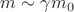 $m\sim\gamma m_0$