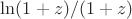 $\ln(1+z)/(1+z)$