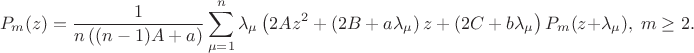 $$
P_m(z)=\frac{1}{n\,((n-1)A+a)} \sum_{\mu=1}^{n} \lambda_{\mu}\left(2Az^2+\left(2B+
a\lambda_{\mu}\right)z
  +(2C+ b\lambda_{\mu}\right) P_m(z+\lambda_{\mu}),\;m \ge 2.
$$