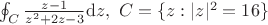 $\oint_{C}\frac{z-1}{z^2+2z-3}\mathrm{d}z,\ C=\{z:|z|^2=16\}$