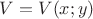 $V=V(x;y)$