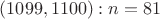 $(1099,1100): n=81$