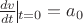 $\frac{dv}{dt}\vline_{t=0}=a_0$