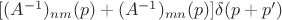 $[(A^{-1})_{nm}(p)+(A^{-1})_{mn}(p)]\delta (p+p')$