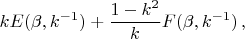 $$ k E(\beta, k^{-1})+\frac{1-k^2}k F(\beta, k^{-1})\,, $$