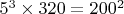 $5^3\times320=200^2$