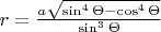 $r=\frac{a\sqrt{\sin^{4}\Theta-\cos^{4}\Theta}}{\sin^{3}\Theta}$