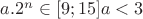 $a.2^n \in [9;15] a<3$