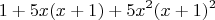 $$1+5x(x+1)+5x^2(x+1)^2$$