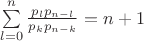 $\sum\limits_{l=0}^n \frac{p_l p_{n-l}}{p_k p_{n-k}} =n+1$