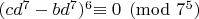 $(cd^7-bd^7)^6$\equiv 0\pmod{7^5}$