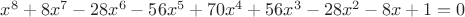 $x^8+8x^7-28x^6-56x^5+70x^4+56x^3-28x^2-8x+1=0$
