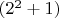 $(2^2+1)$
