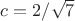 $c=2/\sqrt7$