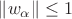 $\| w_\alpha \| \leq 1$