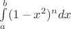 $\int \limits _a^b(1-x^2)^ndx$