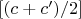 $[(c+c')/2]$