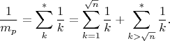 $$\frac{1}{m_p}=\sum_k^* \frac{1}{k}=\sum_{k=1}^{\sqrt n}\frac 1k +\sum_{k>\sqrt n}^*\frac 1k.$$