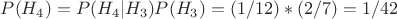 $P(H_4)=P(H_4|H_3)P(H_3)=(1/12)*(2/7)=1/42$