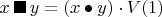 $x \,\blacksquare\, y = (x \bullet y) \cdot V(1)$