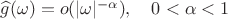$\widehat{g}(\omega)=o(|\omega|^{-\alpha}),\quad 0<\alpha<1$