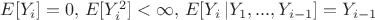 $E[Y_i] = 0, \, E[Y^2_i] < \infty, \, E[Y_i\left\lvert Y_1,...,Y_{i-1}] = Y_{i-1}$