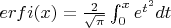 $erfi(x) = \frac{2}{\sqrt{\pi}}\int_{0}^{x}e^{t^2}dt$