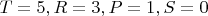 $T=5, R = 3, P =1,S =0$