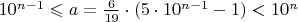$10^{n-1} \leqslant a =\frac {6}{19}\cdot{({5}\cdot{10^{n-1}}-1)} < 10^n$