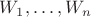$W_1,\ldots, W_n$