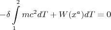 $$-\delta \int\limits_{1}^{2}mc^2dT+W(x^a)dT=0$$