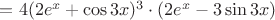 $=4(2e^x+\cos3x)^3\cdot (2e^x-3\sin3x)$