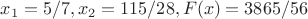 $x_1=5/7, x_2=115/28, F(x)=3865/56$