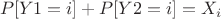 \[
P[Y1 = i] + P[Y2 = i] = X_i 
\]