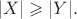 $$|X|\geqslant|Y|.$$