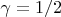 $\gamma =1/2$
