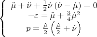\left\{ {\begin{array}{*{20}c}   {\ddot \mu  + \ddot \nu  + \frac{1}{2}\dot \nu \left( {\dot \nu  - \dot \mu } \right)} =0 \\   { - \varepsilon  = \ddot \mu  + \frac{3}{4}\dot \mu ^2 }  \\   {p = \frac{{\dot \mu }}
{2}\left( {\frac{{\dot \mu }}{2} + \dot \nu } \right)}  \\ \end{array} } \right.