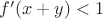 $f'(x + y) < 1$ $f'(x + y) < 1$