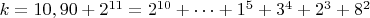 $ k=10,90+2^{11}=2^{10}+&hellip;+1^5+3^4+2^3+8^2$