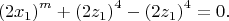 $$\left( {2x_1 } \right)^m  + \left( {2z_1 } \right)^4  - \left( {2z_1 } \right)^4  = 0.$$